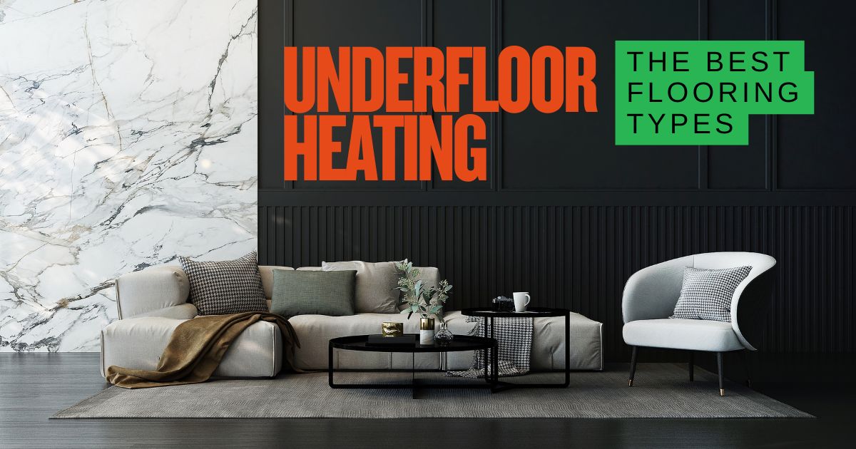 Best Flooring for Underfloor Heating: Complete UK Guide 2026