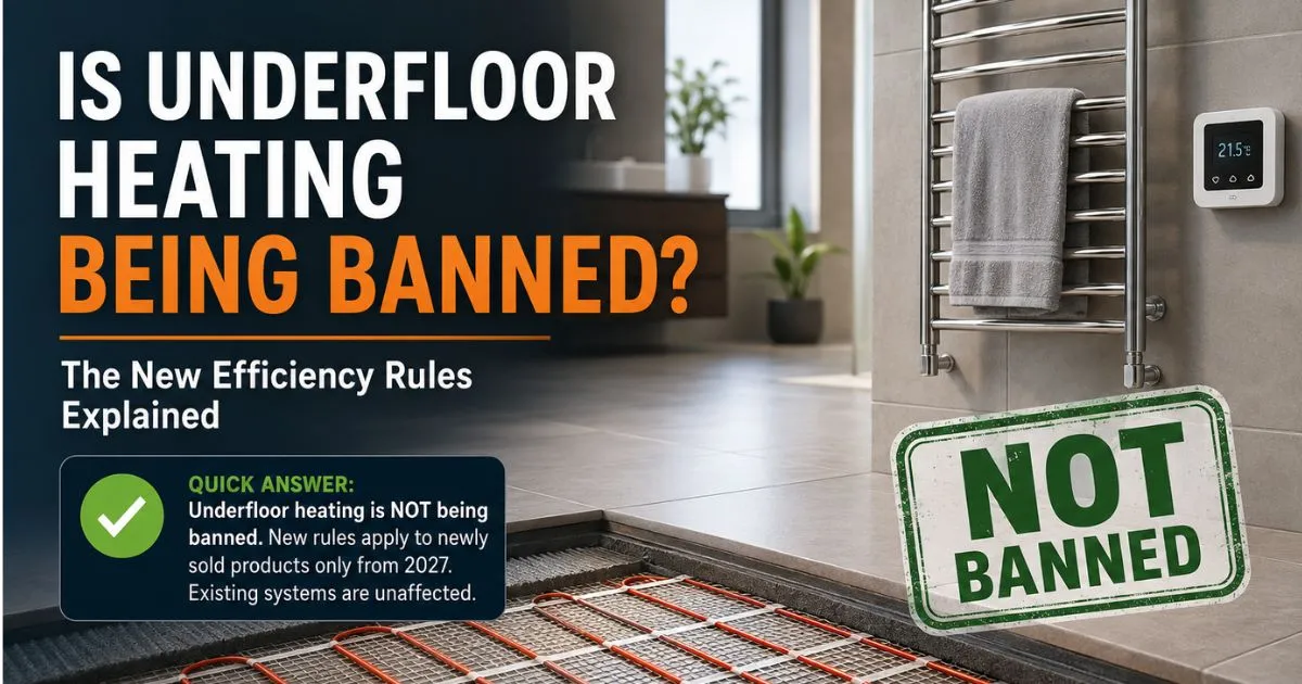 Is Underfloor Heating Being Banned? The New Efficiency Rules Explained - Comprehensive guide covering news for underfloor heating systems